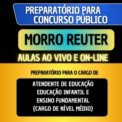 PREPARAT�RIO MORRO REUTER - ATENDENTE DE EDUCA��O EDUCA��O INFANTIL E ENSINO FUNDAMENTAL (CARGO DE N�VEL M�DIO)