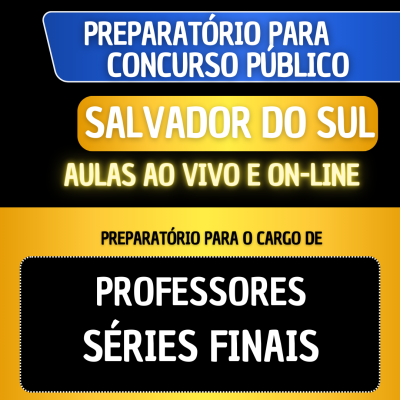 PREPARAT�RIO SALVADOR DO SUL - PROFESSOR S�RIES FINAIS