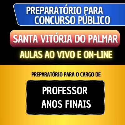 PREPARAT�RIO SANTA VIT�RIA DO PALMAR - PROFESSOR ANOS FINAIS
