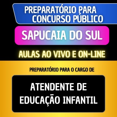 PREPARAT�RIO SAPUCAIA DO SUL - ATENDENTE DE EDUCA��O INFANTIL