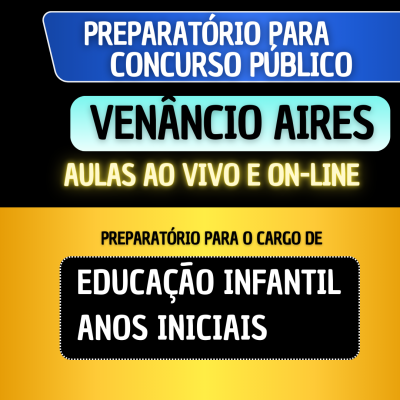 PREPARATRIO VENNCIO AIRES - EDUCAO INFANTIL E ANOS INICIAIS